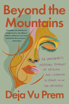 Beyond the Mountains: An Immigrant's Inspiring Journey of Healing and Learning to Dance with the Universe by Prem, Deja Vu