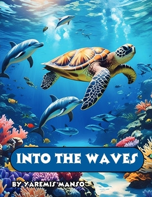 Into the Waves by Manso, Yaremis