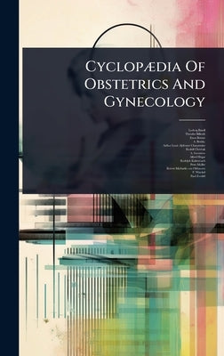 CyclopÃ]dia Of Obstetrics And Gynecology by Bandl, Ludwig