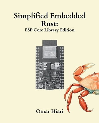 Simplified Embedded Rust: ESP Core Library Edition by Hiari, Omar