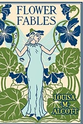 Flower Fables by Alcott, Louisa M.