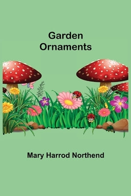 Garden Ornaments by Harrod Northend, Mary