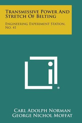 Transmissive Power and Stretch of Belting: Engineering Experiment Station, No. 41 by Norman, Carl Adolph
