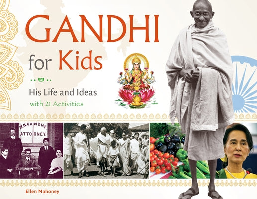 Gandhi for Kids, 62: His Life and Ideas, with 21 Activities by Mahoney, Ellen