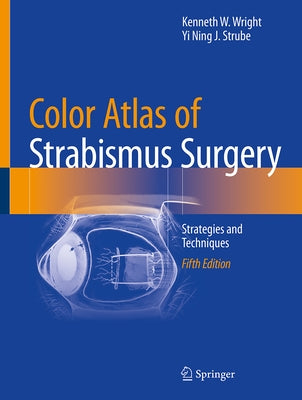 Color Atlas of Strabismus Surgery: Strategies and Techniques by Wright, Kenneth W.