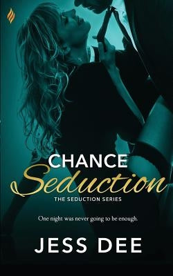Chance Seduction by Dee, Jess