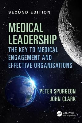 Medical Leadership: The key to medical engagement and effective organisations, Second Edition by Spurgeon, Peter