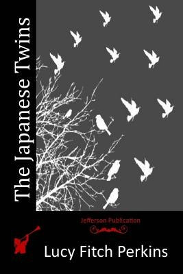 The Japanese Twins by Perkins, Lucy Fitch