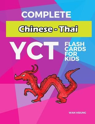 Complete Chinese - Thai YCT Flash Cards for kids: Test yourself YCT1 YCT2 YCT3 YCT4 Chinese characters standard course by Hsiung, Wan
