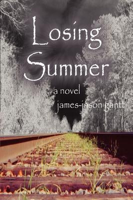 Losing Summer by Gantt, James-Jason