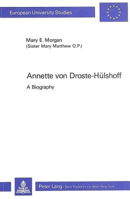 Annette Von Droste-Huelshoff: A Biography by Morgan, Mary Elizabeth