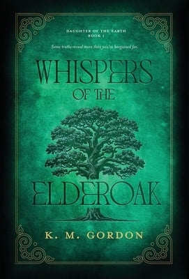 Whispers of the Elderoak by Gordon, K. M.