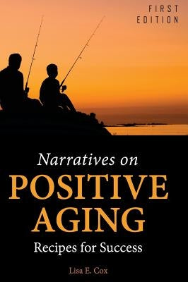 Narratives on Positive Aging by Cox, Lisa E.