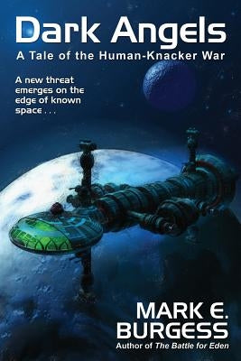 Dark Angels: A Tale of the Human-Knacker War by Burgess, Mark E.