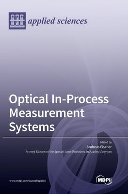 Optical In-Process Measurement Systems by Fischer, Andreas
