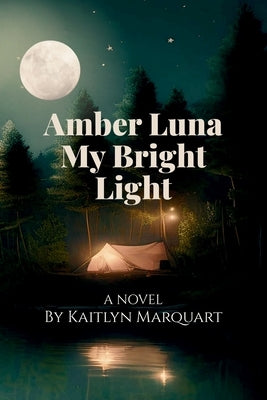 Amber Luna My Bright Light by Marquart, Kaitlyn