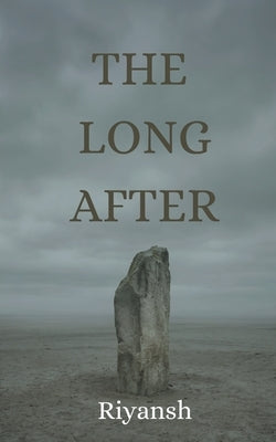 The Long After by , Riyansh
