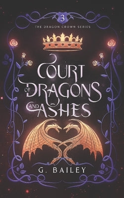 Court of Dragons and Ashes by Bailey, G.
