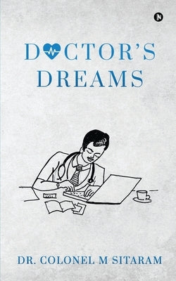 Doctor's Dreams by Dr Colonel M Sitaram