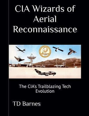 CIA Wizards of Aerial Reconnaissance by Barnes, Td