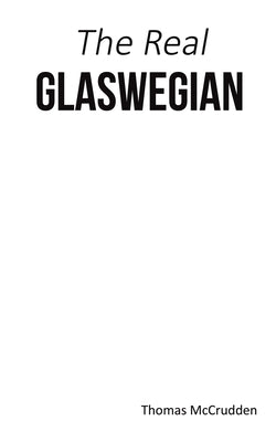 The Real Glaswegian by McCrudden, Thomas