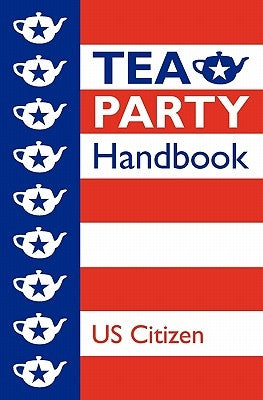 Tea Party Handbook by Citizen, Us