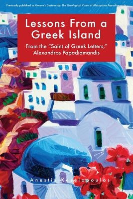 Lessons from a Greek Island: From the "saint of Greek Letters," Alexandros Papadiamandis by Middleton, Herman a.