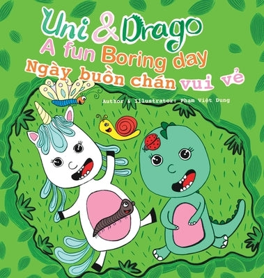 Uni & Drago - a fun Boring day - EN-VI Bilingual book - A fun book full of colors and imaginations for kids (Uni and Drago 2): A fun Boring day - EN-V by Pham, Sylvie