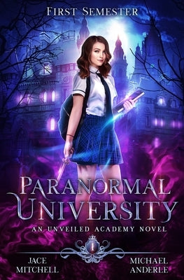 Paranormal University: First Semester: An Unveiled Academy Novel by Anderle, Michael