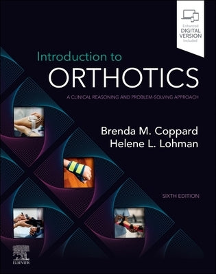 Introduction to Orthotics: A Clinical Reasoning and Problem-Solving Approach by Coppard, Brenda M.