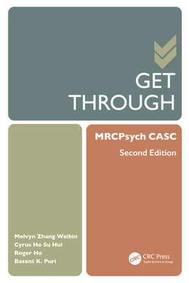 Get Through MRCPsych CASC by Weibin, Melvyn Zhang