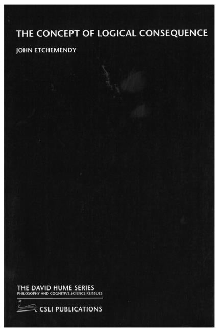 The Concept of Logical Consequence by Etchemendy, John
