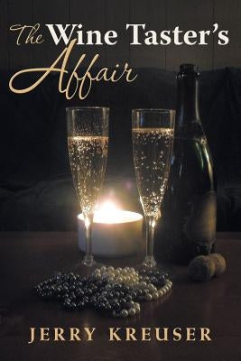 The Wine Taster's Affair by Kreuser, Jerry