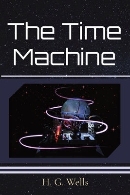 The Time Machine by Wells, H. G.