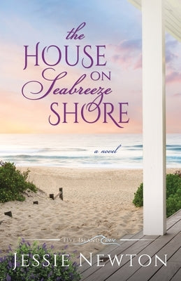 The House on Seabreeze Shore: Uplifting Women's Fiction by Newton, Jessie