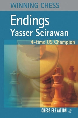 Winning Chess Endings by Seirawan, Yasser