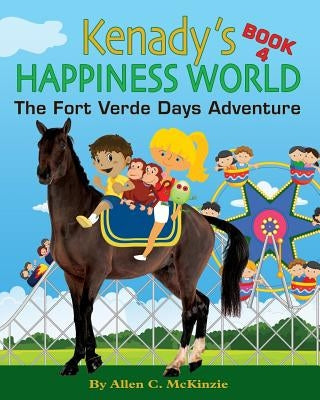 Kenady's Happiness World Book 4: The Fort VerdeDays Adventure by Petty, Lisa