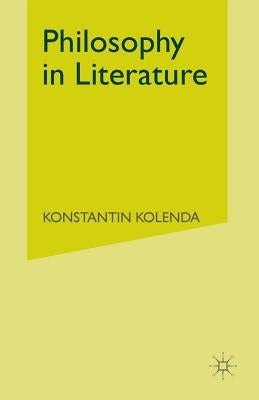 Philosophy in Literature: Metaphysical Darkness and Ethical Light by Kolenda, Konstantin