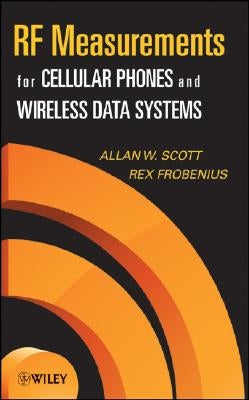RF Measurements for Cellular Phones and Wireless Data Systems by Scott, Allen W.