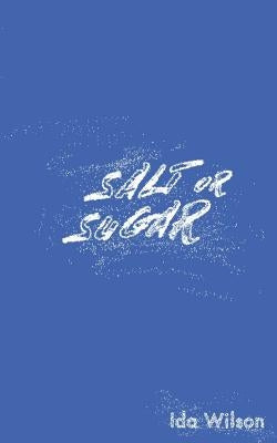 Salt or Sugar by Wilson, Ida