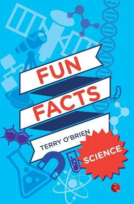 Fun Facts: Science by O'Brien, Terry