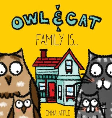 Owl & Cat: Family Is... by Apple, Emma