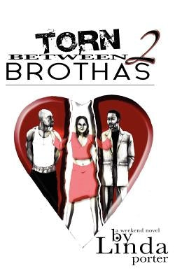 Torn Between 2 Brothas by Porter, Linda