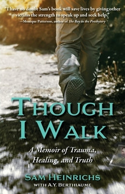 Though I Walk: A Memoir of Trauma, Healing, and Truth by Heinrichs, Sam