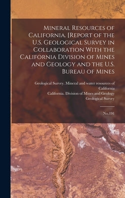 Mineral Resources of California. [Report of the U.S. Geological Survey in Collaboration With the California Division of Mines and Geology and the U.S. by Geological Survey (U S )