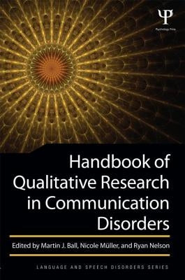 Handbook of Qualitative Research in Communication Disorders by Ball, Martin J.