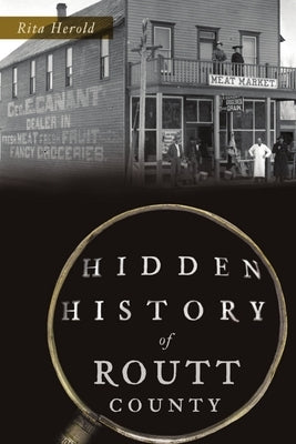 Hidden History of Routt County by Herold, Rita