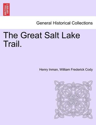 The Great Salt Lake Trail. by Inman, Henry