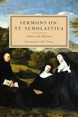 Sermons on St. Scholastica by Alberic the Deacon