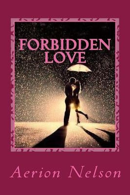 Forbidden Love by Nelson, Aerion I.